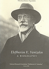 Eleftherios K. Venizelos, a Biography