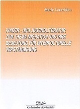 Kinder und Jugendliteratur zum Thema Migration und Ihre Bedeutung fuer interkulturelle Verstaendigung