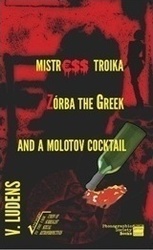 Mistress Troika, Z?rba the Greek and a Molotov Cocktail