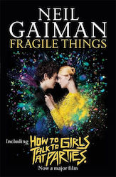 FRAGILE THINGS : INCLUDES HOW TO TALK TO GIRLS AT PARTIES