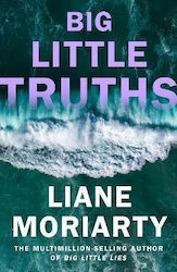 Big Little Truths Liane Moriarty Michael Joseph Ltd