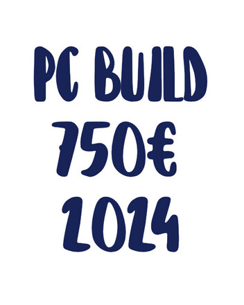 PC Build 750€ 2024 Πρωτοχρονία!