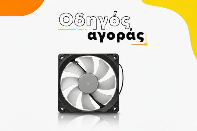 Οδηγός Αγοράς: Πώς να επιλέξεις τους κατάλληλους case fan για το PC σου