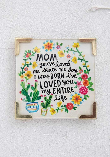 Natural Life Mom, You've Loved Me Since The Day I Was Born... I've Loved You My Entire Life Τετράγωνο Μαγνητάκι 10.8εκ.
