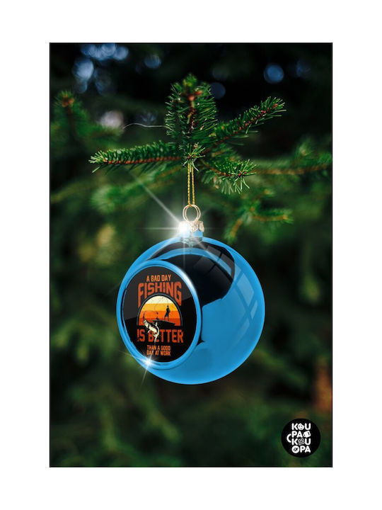 A Bad Day Fishing Is Better Than A Good Day At Work Christmas Plastic Ball Ornament Blue 8cm