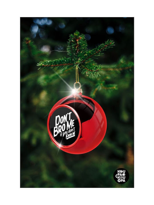 Dont't Bro Me If You Don't Know Me Christmas Plastic Ball Ornament Red 8cm