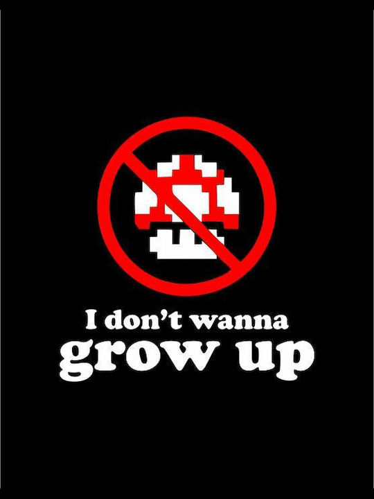 I Dont Wanna Grow Up W T-Shirt