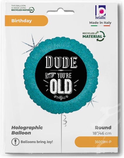 18" Balloon "Dude You Are Old"