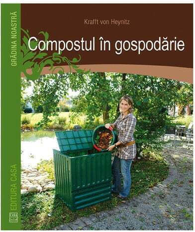 Compostul In Gospodarie - Kraft Von Heynicz