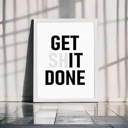 Плакат Цитат Get Shit Done Pq174 21см X 30см Бяла Рамка PVC