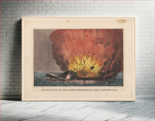 Destruction Of The Rebel Monster "merrimac" Off Craney Island May 11th 1862 Destruction Of The Rebel Monster "merrimac" Off Craney Island May 11th 1862