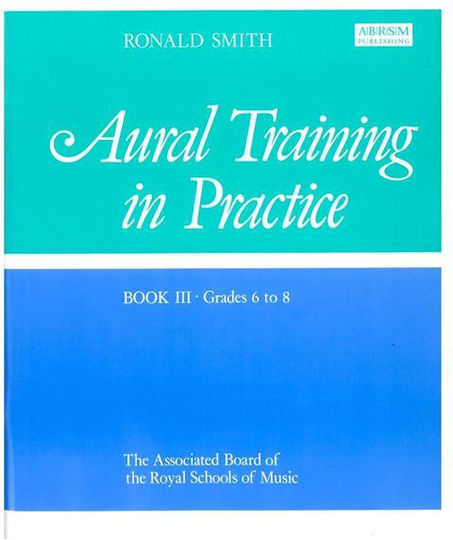 Ronald Smith Aural Training In Practice Book Iii Abrsm Grades 6 To 8