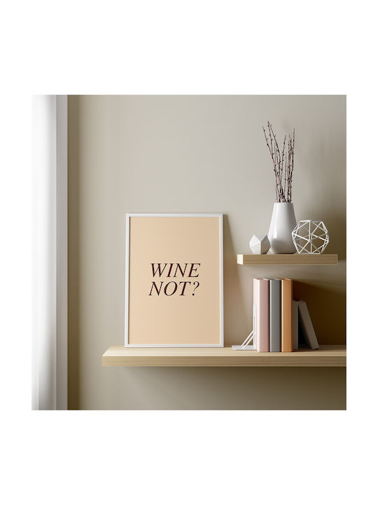 Poster Wine Not Pst25476 50cm X 70cm White Wooden Frame 71112pd154937f55310