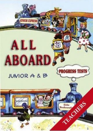 All Aboard Junior A And B Progress Tests: Teacher's Book