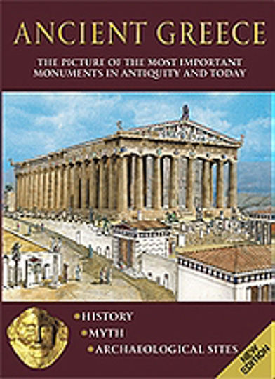 Ancient Greece, The Picture of the Most Important Monuments in Antiquity and Today