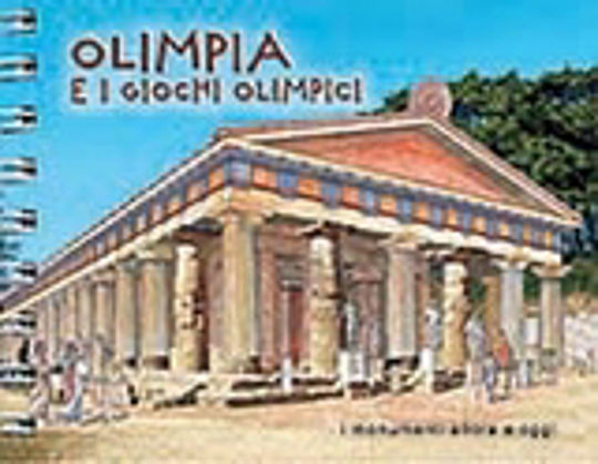 Olimpia e i glochi olimpici, I monumenti allora et oggi