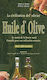 Huile d'olive, La civilisation del'olivier: Le secret de la bonne sant?: Conseils pour son utilisation correcte