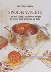 Spoonsweets, Die echten griechischen, traditionellen Rezepte für Süßes, Obst, Eingemachtes und Saft