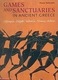 Games and Sanctuaries in Ancient Greece, Olympia, Delphi, Isthmia, Nemea, Athen