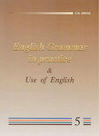 English Grammar in Practice and Use of English 5, For the Revised FCE