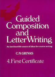 Guided Composition and Letter Writing, An Inexhaustible Source of Ideas for Creative Writing: First Certificate
