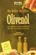 Die Kultur der Olive, Olivenöl, Das Geheimnis zur guten Gesundheit: Hinweise zur richtigen Anwendung: Mit 150 Rezepten