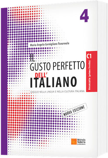 Il gusto perfetto dell' Italiano 4, Viaggio nella lingua e nella cultura italiana: Livello avanzato/superiore