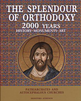 The Splendour of Orthodoxy, 2000 Years History, Monuments, Art: The Glory and Grandeur of Christian Orthodoxy
