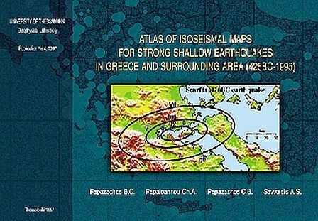 Atlas of Isoseismal Maps for Strong Shallow Earthpuakes in Greece and Surrounding Area 426 BC-1995 Atlas of Isoseismal Maps for Strong Shallow Earthpuakes in Greece and Surrounding Area 426 BC-1995