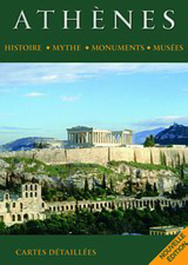 Athènes, Histoire, mythe, monuments, musées Athènes, Histoire, mythe, monuments, musées