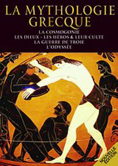 La mythologie greque, La cosmogonie, les dieux - les héros & leur culte, la guerre de Troie, l'Odyssée