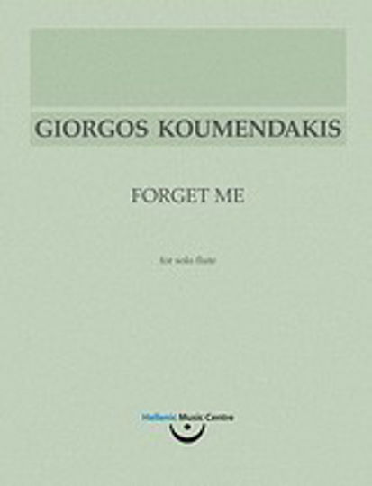 Γιώργος Κουμεντάκης, Forget Me, Για σόλο φλάουτο Γιώργος Κουμεντάκης, Forget Me, Για σόλο φλάουτο