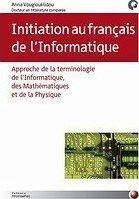Initiation au français de l' Informatique, Approche de la terminologie de l' Informatique, des Mathématiques et de la Physique