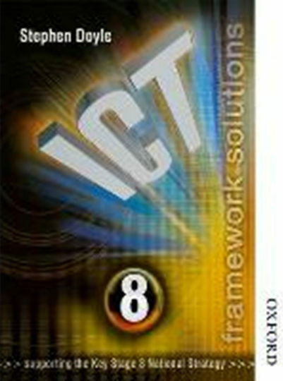 Ict Framework Solutions Student 's Book Year 8 (supporting the Key Stage 3 National Strategy)