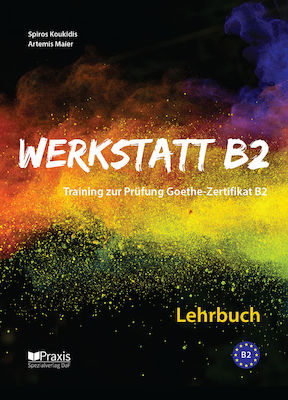 Werkstatt B2: Lehrbuch, Training für die Prüfung zum Goethe-Zertifikat B2