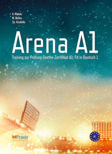 Arena A1, Training für die Prüfung Goethe-Zertifikat A1: Fit in Deutsch 1 Arena A1, Training für die Prüfung Goethe-Zertifikat A1: Fit in Deutsch 1