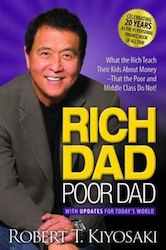 Rich Dad Poor Dad, What the Rich Teach their Kids About money that the Poor and Middle Class do Not! - First Edition