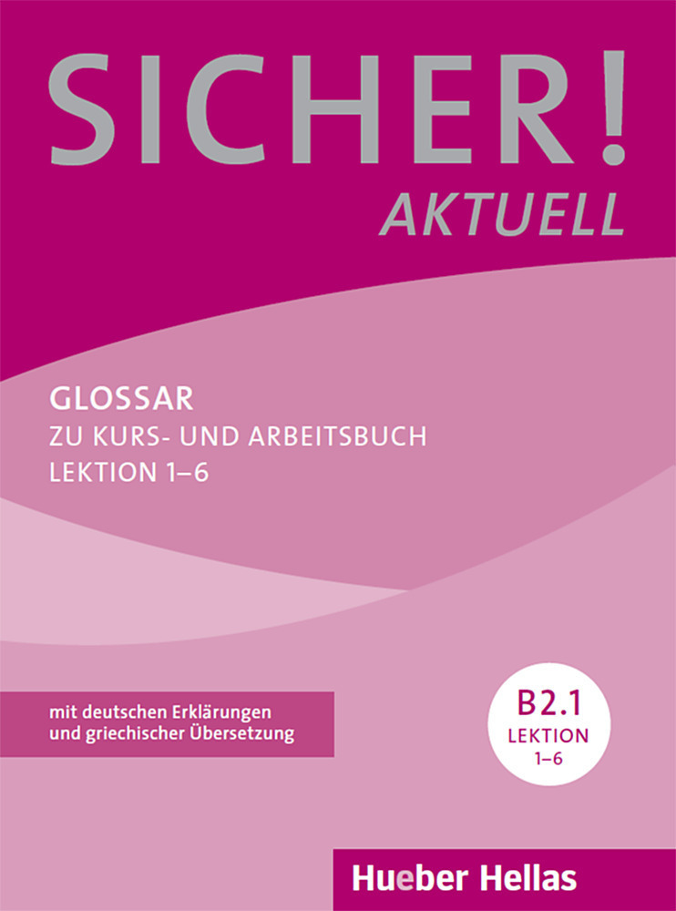 Sicher Aktuell B2.1 Arbeitsbuch Lösungen Sicher! Aktuell B2.1: Glossar - Αναστασία Παπανακλή (Χούμπερ Ελλάς