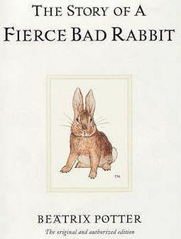 The Story of a Fierce Bad Rabbit : The Original and Authorized Edition