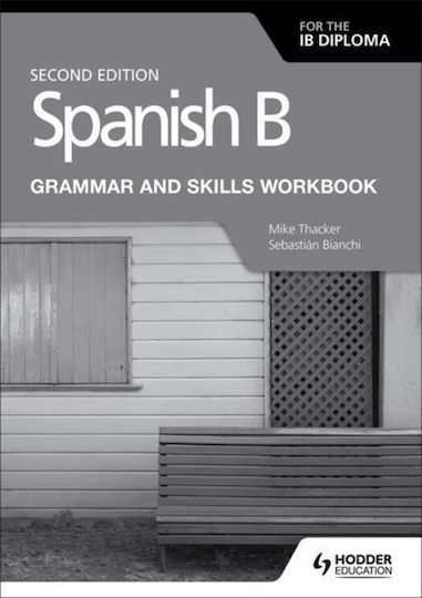 Spanish B for the Ib Diploma Grammar & Skills Workbook-2nd Edition Spanish B for the Ib Diploma Grammar & Skills Workbook-2nd Edition