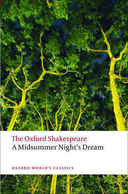 Oxford World's Classic - a Midsummer Night's Dream: the Oxford Shakespeare
