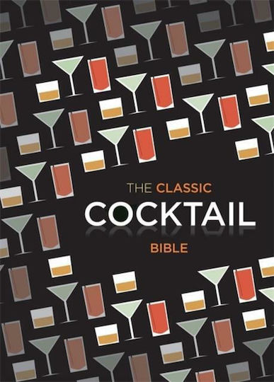 The Classic Cocktail Bible The Classic Cocktail Bible