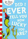 Did I Ever Tell you how Lucky you are?