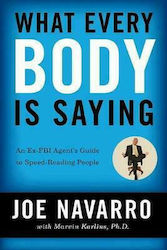 What Every Body Is Saying, An Ex-FBI Agent's Guide to Speed-Reading People