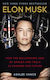 Elon Musk : How the Billionaire CEO of SpaceX and Tesla is Shaping our Future