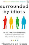 Surrounded by Idiots, The Four Types of Human Behaviour (or, How to Understand Those Who Cannot Be Understood)
