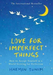 Love for Imperfect Things, The Sunday Times Bestseller: How to Accept Yourself in a World Striving for Perfection