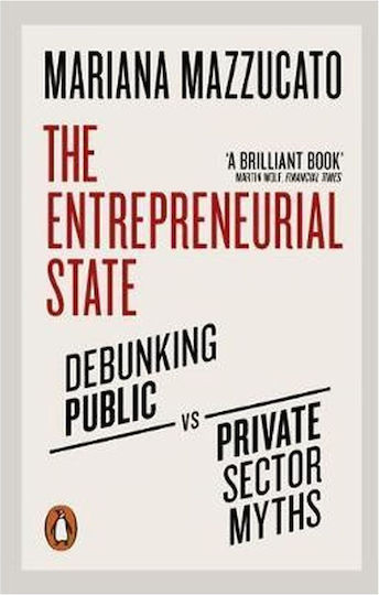 The Entrepreneurial State , Развенчаване на мита за публичния и частния сектор The Entrepreneurial State , Развенчаване на мита за публичния и частния сектор