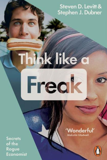Think Like a Freak, Secrets of the Rogue Economist