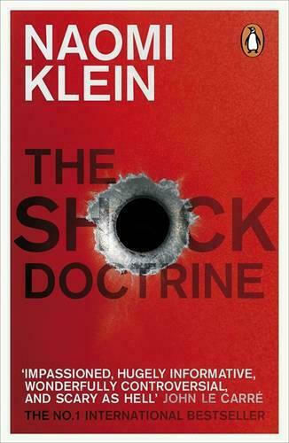 The Shock Doctrine, The Rise of Disaster Capitalism The Shock Doctrine, The Rise of Disaster Capitalism